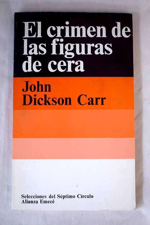 El crimen de las figuras de cera / John Dickson Carr