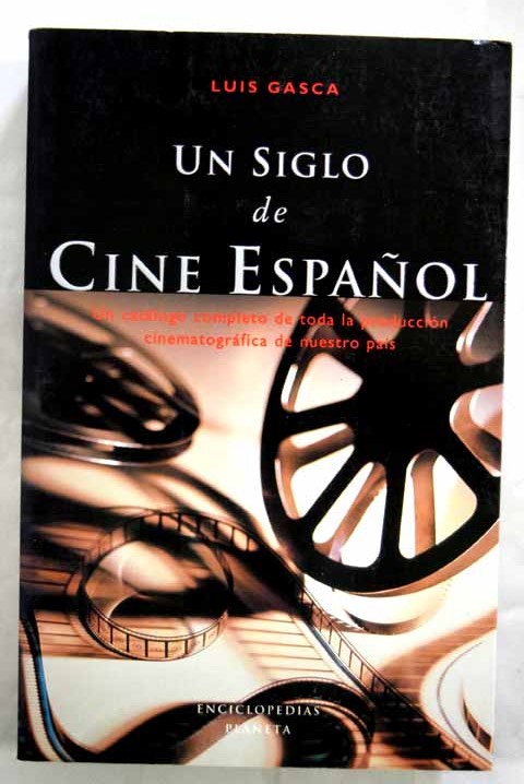 Un siglo de cine espaol / Luis Gasca