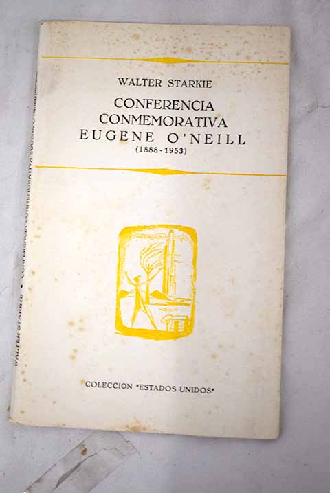 Conferencia conmemorativa Eugene O Neill 1888 1953 / Walter Starkie