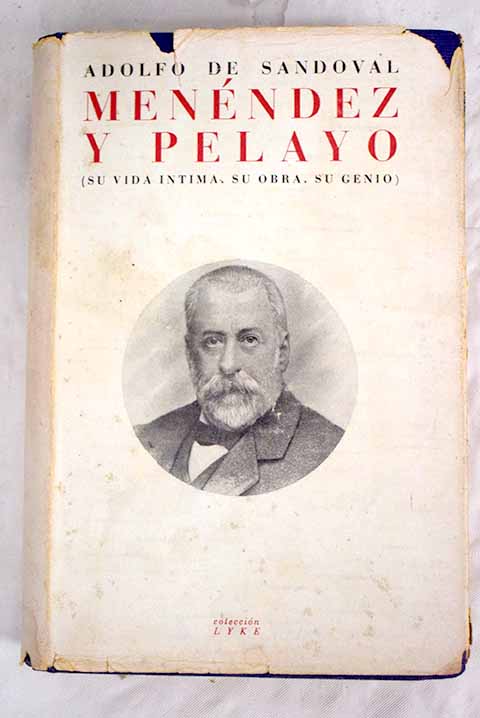 Menndez y Pelayo su vida ntima su obra su genio / Adolfo de Sandoval