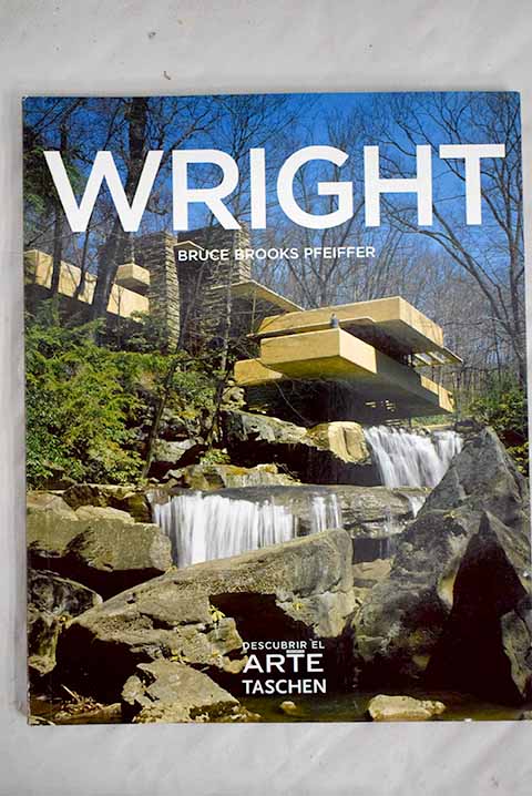 Frank Lloyd Wright 1867 1959 / Bruce Brooks Pfeiffer