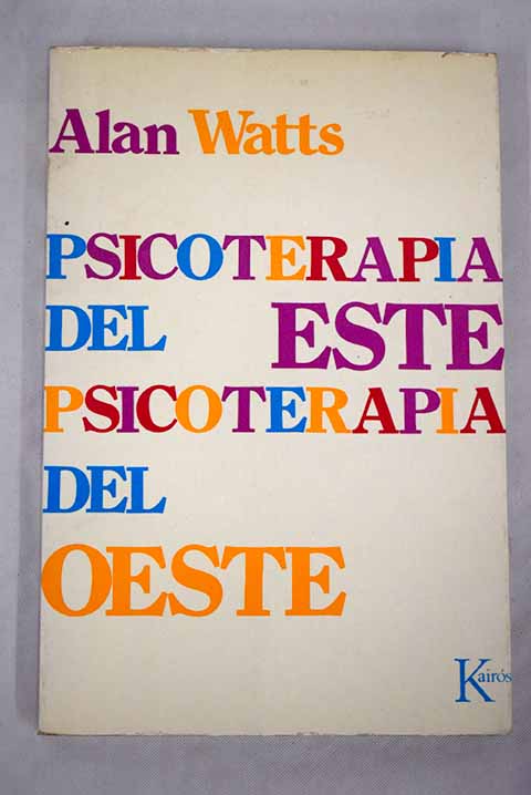 Psicoterapia del este psicoterapia del oeste / Alan Watts