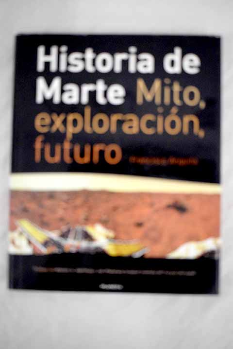 Historia de Marte mito explotacin futuro / Francisco Anguita Virella
