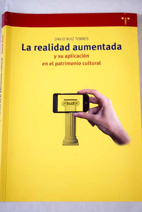 La realidad aumentada y su aplicacin en el patrimonio cultural / David Ruiz Torres