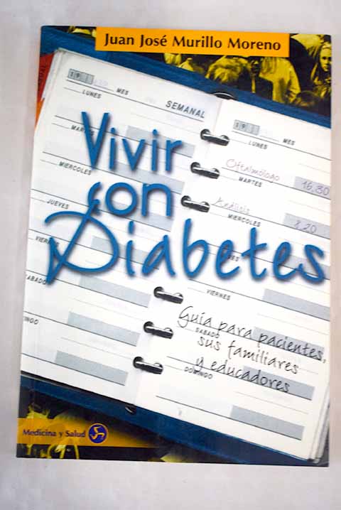Vivir con diabetes gua para pacientes sus familiares y educadores / Juan Jos Murillo Moreno