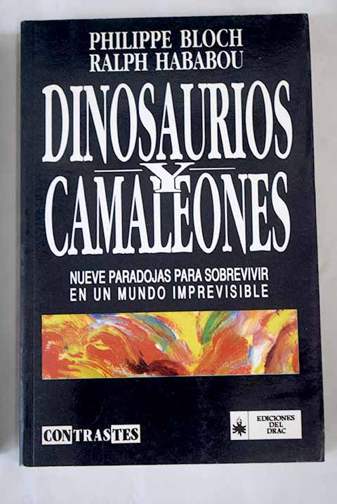 Dinosaurios y camaleones nueve paradojas para triunfar en un mundo imprevisible / Philippe Bloch