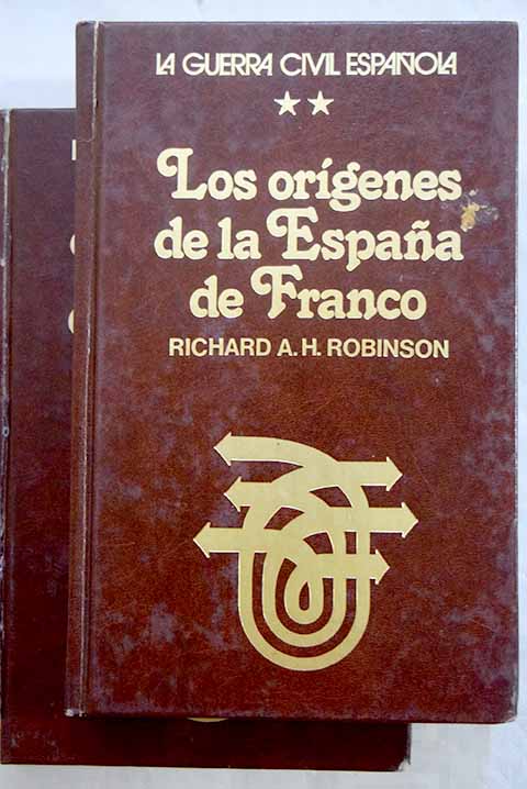 Los orgenes de la Espaa de Franco derecha Repblica y revolucin 1931 1936 / Richard Alan Hodgson Robinson