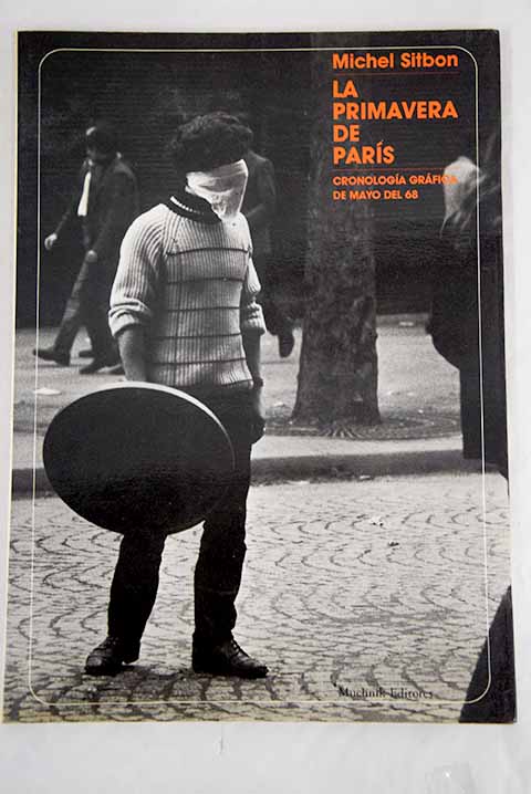 La primavera de París cronología gráfica de mayo del 68 / Michel Sitbon