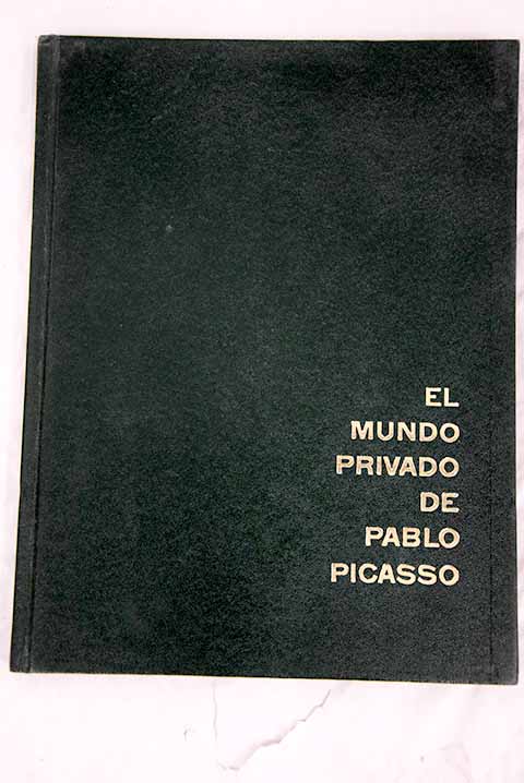 El mundo privado de Pablo Picasso / David Douglas Duncan