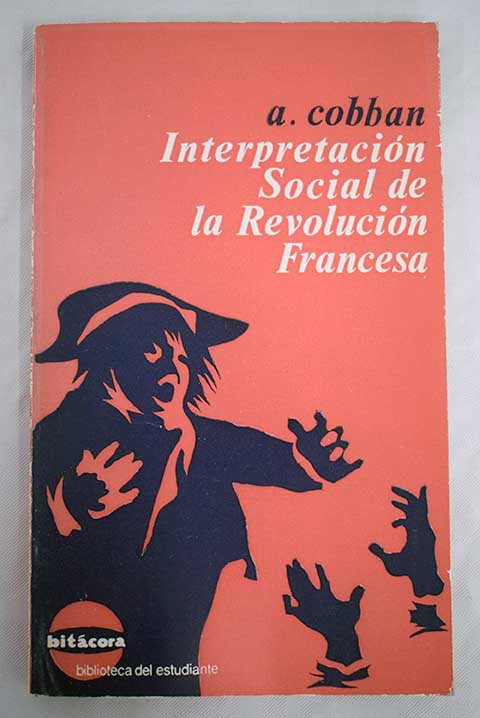 La interpretación social de la Revolución Francesa / Alfred Cobban