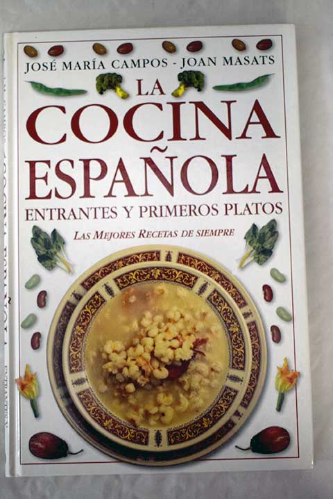 La cocina espaola Entrantes y primeros platos / Jos Mara Campos