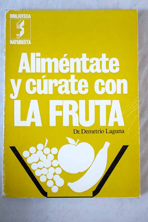 Alimntate y crate con la fruta / Demetrio Laguna Alfranca