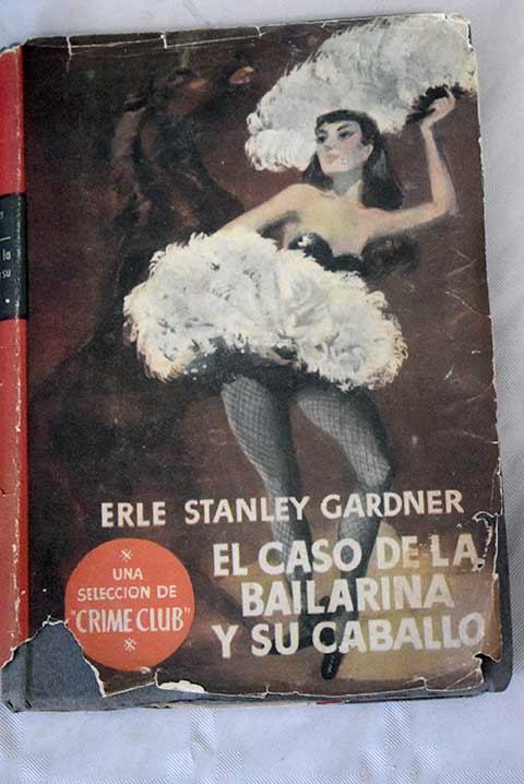 El caso de la bailarina y su caballo / Erle Stanley Gardner