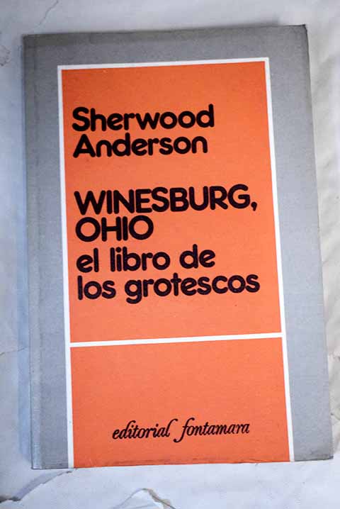 Winesburg Ohio el libro de los grotescos / Sherwood Anderson