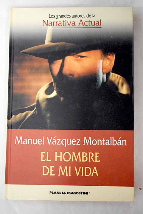 El hombre de mi vida / Manuel Vzquez Montalbn