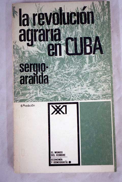 La revolucin agraria en Cuba / Sergio Aranda