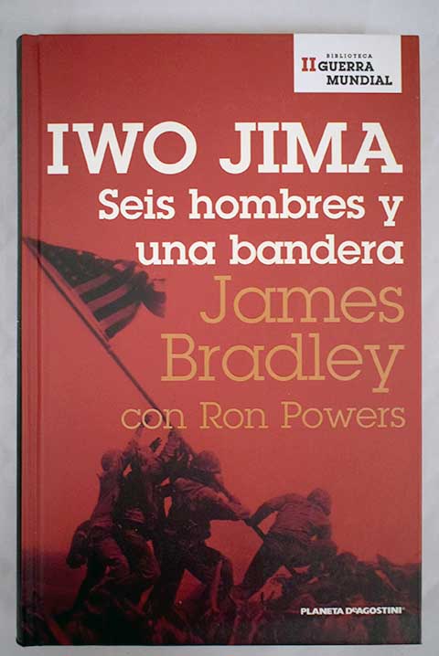 Iwo Jima seis hombres y una bandera / James Bradley