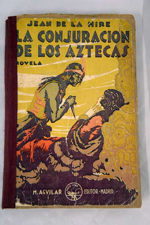 La conjuracion de los aztecas / Jean de la Hire