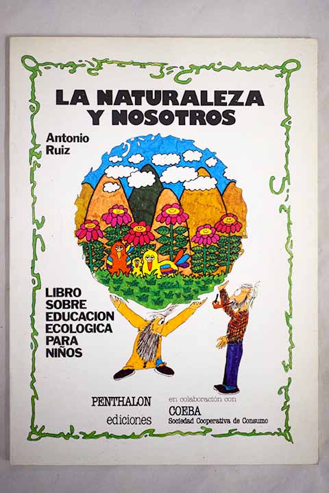 La Naturaleza y nosotros libro sobre educacin ecolgica para nios / Antonio Ruiz