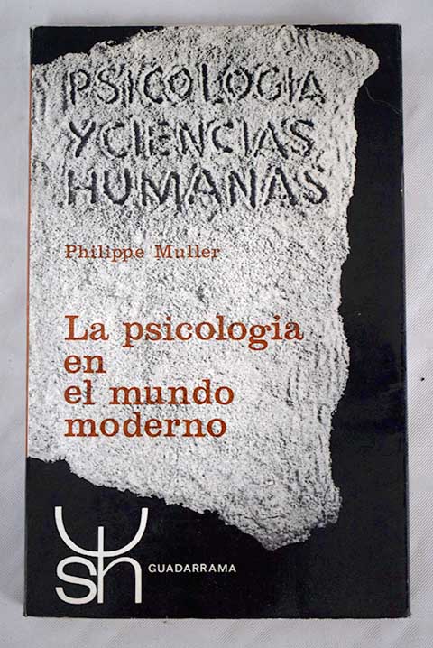 La psicología en el mundo moderno / Philippe Muller