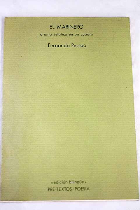 El Marinero drama esttico en un cuadro seguido de En la floresta del enajenamiento / Fernando Pessoa