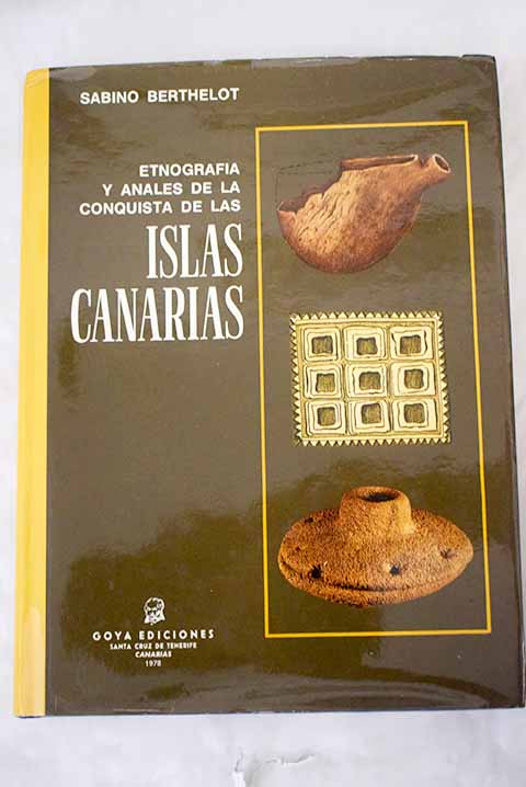 Etnografa y anales de la conquista de las islas canarias / Sabin Berthelot
