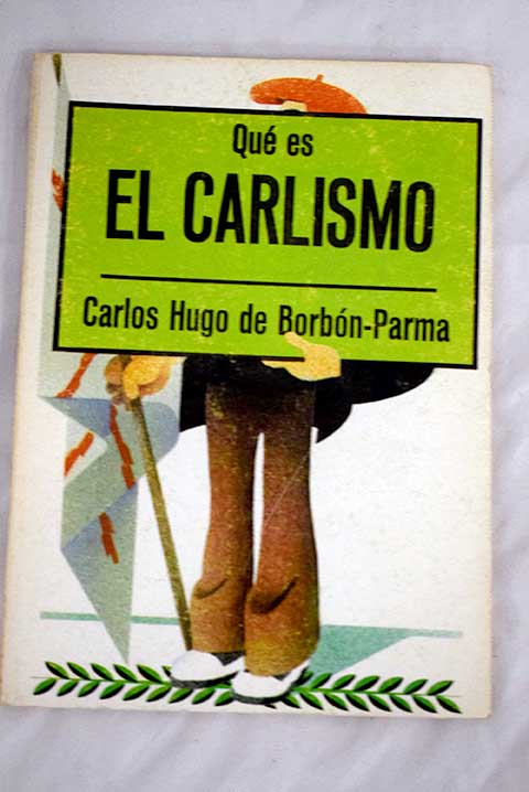 Que es el Carlismo / Carlos Hugo Borbon Parma