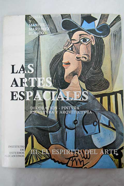 Las artes espaciales decoracion pintura escultura arquitectura III El espritu del arte / Tomas Martinez Blasco