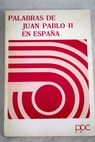 Palabras de Juan Pablo II en Espaa / Juan Pablo II