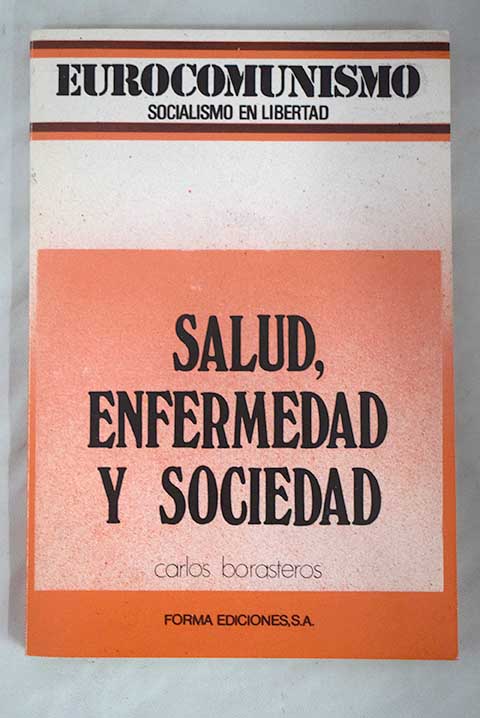 Salud enfermedad y sociedad / Carlos Borasteros