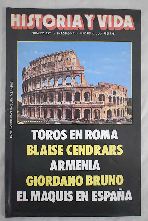 Historia y Vida Nmero 227 Febrero 1987 Toros en Roma Blaise Cendrars Armenia Giordano Bruno El maquis en Espaa