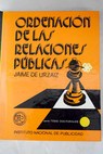 Ordenación de las relaciones públicas / Jaime de Urzáiz y Fernández del Castillo