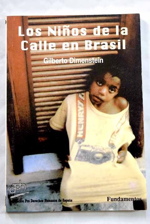Los nios de la calle en Brasil la guerra de los nios asesinato de menores en Brasil / Gilberto Dimenstein