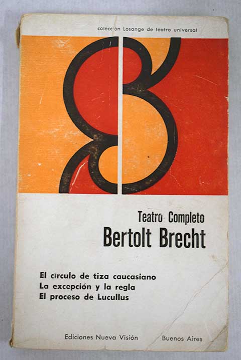 El crculo de tiza caucasiano La excepcin y la regla El proceso de Lucullus / Bertolt Brecht