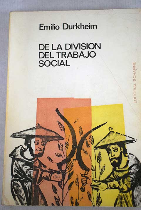 De la divisin del trabajo social / mile Durkheim