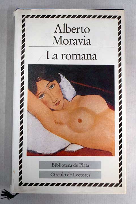La romana / Moravia Alberto Ayala Francisco tr Vargas Llosa Mario pr