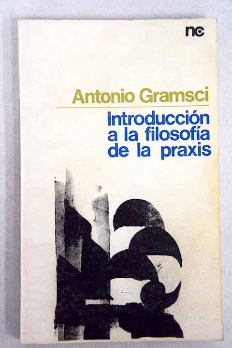 Introduccin a la filosofa de la praxis / Antonio Gramsci