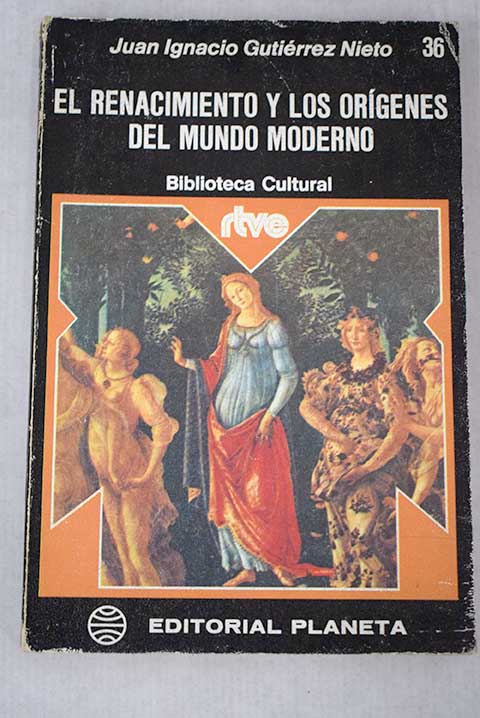El Renacimiento y los orgenes del mundo moderno / Juan Ignacio Gutirrez Nieto