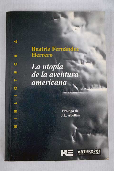 La utopa de la aventura americana / Beatriz Fernndez Herrero