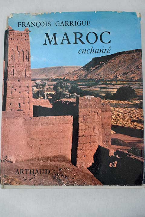 Maroc enchant / Franois Garrigue