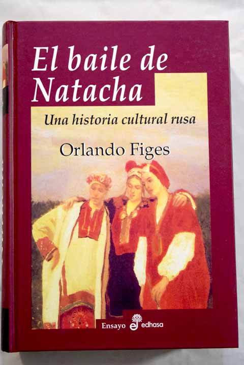 El baile de Natacha una historia cultural rusa / Orlando Figes
