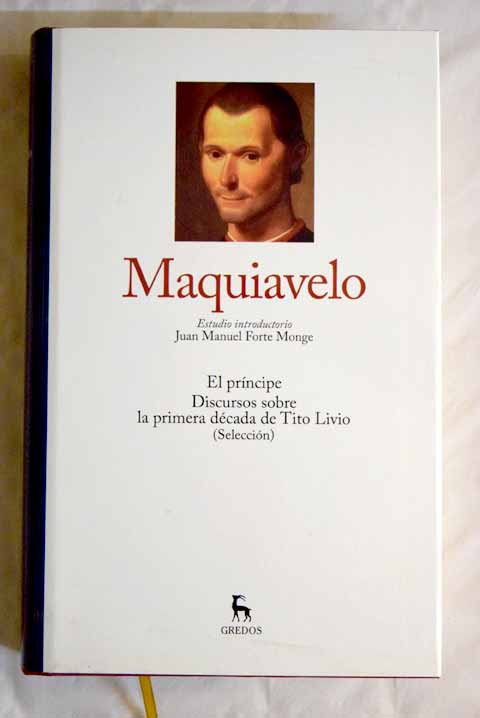 El prncipe Discursos sobre la primera dcada de Tito Livio seleccin / Nicols Maquiavelo