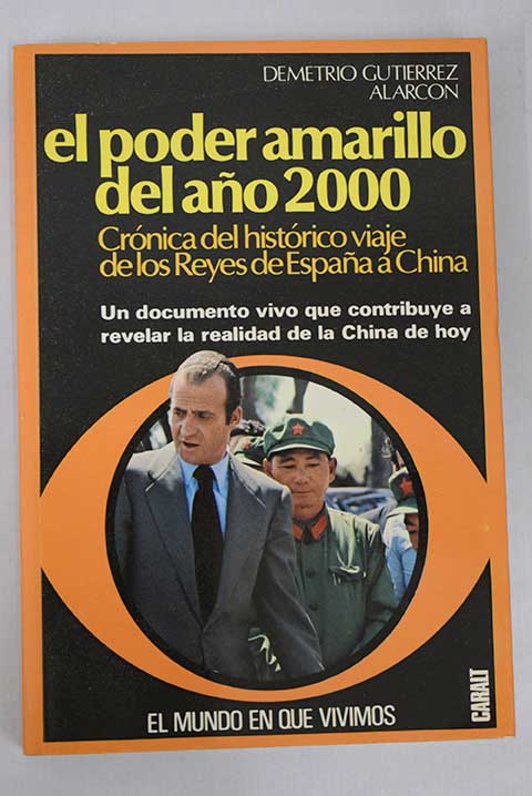 El poder amarillo del ao 2000 crnica del histrico viaje de los reyes de Espaa a China / Demetrio Gutirrez Alarcn