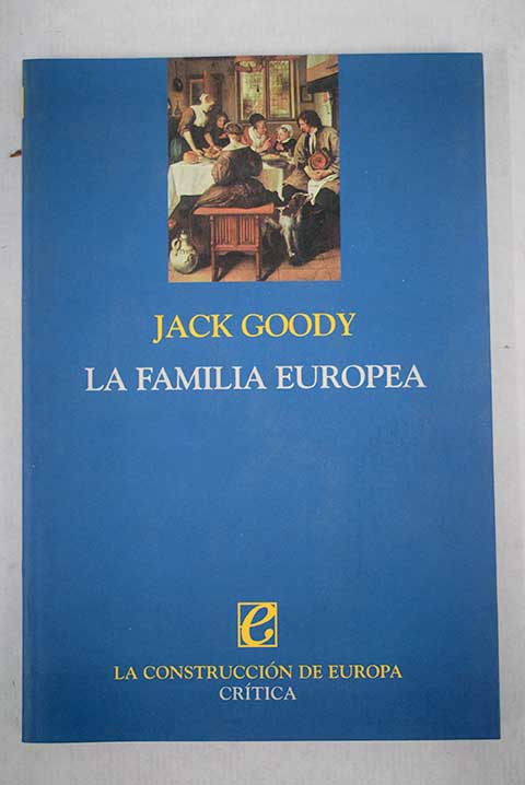 La familia europea ensayo histrico antropolgico / Jack Goody