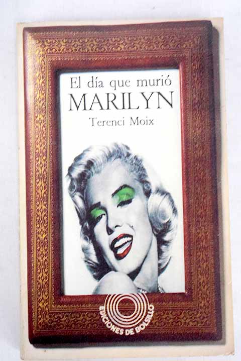 El da que muri Marilyn / Terenci Moix