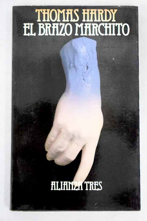 El brazo marchito y otros relatos / Thomas Hardy