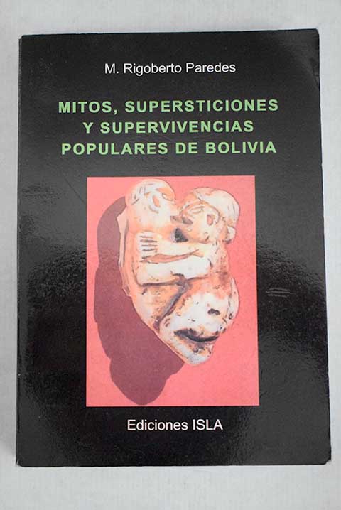 Mitos supersticiones y supervivencias populares de Bolivia / M Rigoberto Paredes