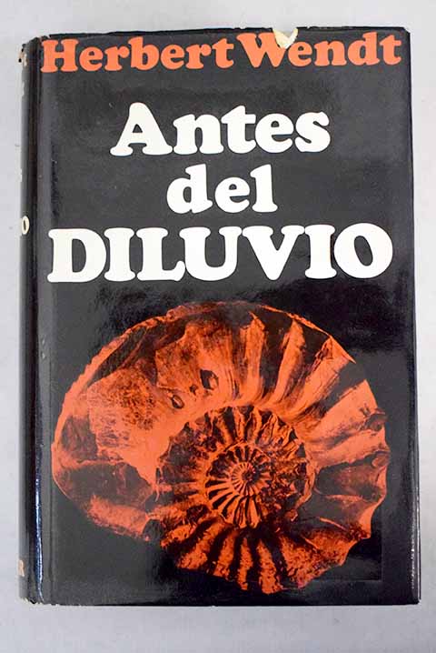 Antes del diluvio la novela del mundo de los fósiles / Herbert Wendt