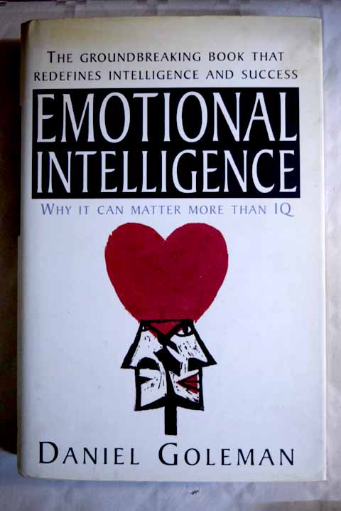 Emotional intelligence why it can matter more than IQ / Daniel Goleman