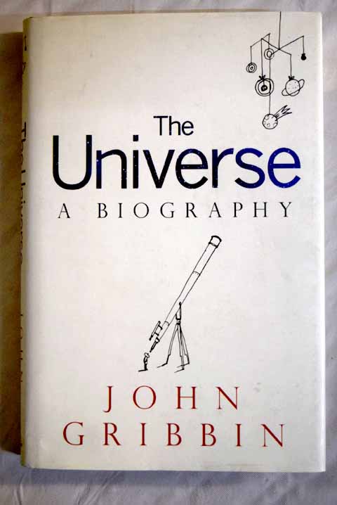 The universe a biography / John Gribbin